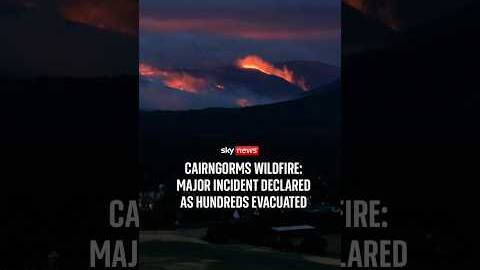 Cairngorms wildfire: Major incident declared as hundreds evacuated