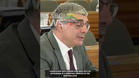 Chaskalson says Carrim was seen with an entourage at a shopping complex in the Western Cape