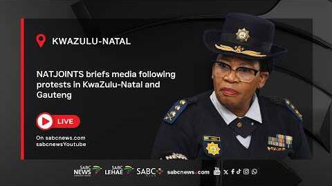 NATJOINTS briefs media following protests in KwaZulu-Natal and Gauteng