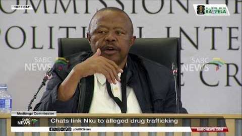 Madlanga Commission | Chats link Nku to drug trafficking