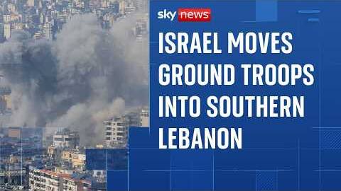 Israel moves ground troops into southern Lebanon as Hezbollah is hit by strikes