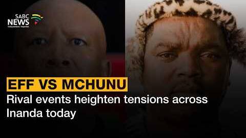 EFF vs Mchunu | Rival events heighten tensions across Inanda today