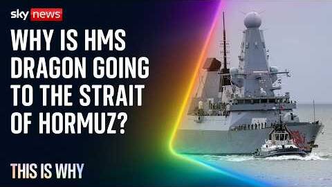 Why is the Royal Navy sending HMS Dragon to the Strait of Hormuz?