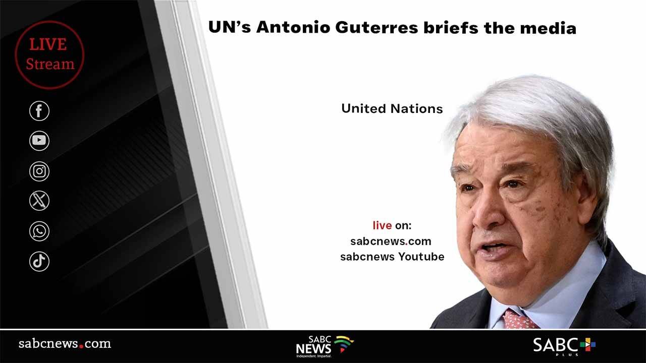 LIVE | UN&rsquo;s Antonio Guterres briefs the media
