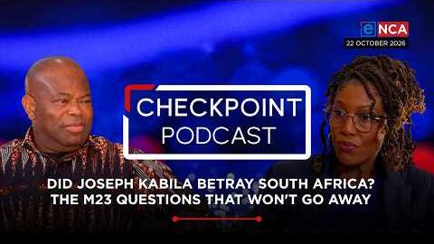 CheckPoint Podcast | Did Joseph Kabila betray South Africa? The M23 questions that won't go away