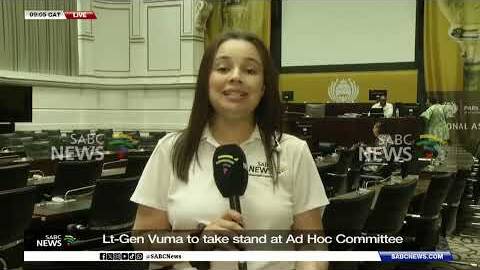 Ad Hoc Committee | Lt-General Vuma to take stand