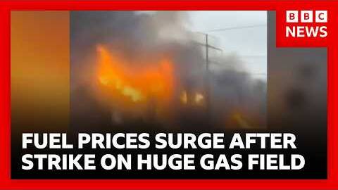 Iran War: Oil and gas prices surge after Israel strikes world&rsquo;s biggest gas field | BBC News