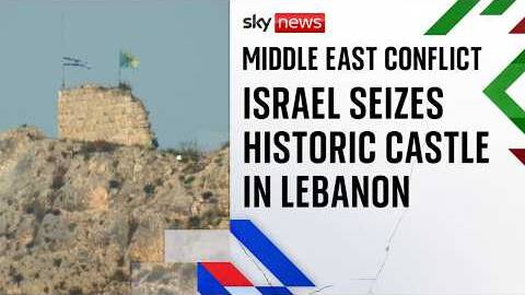 Israel takes strategically important castle as IDF pushes further into Lebanon