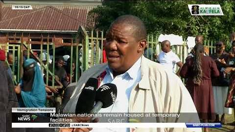 Immigration Tensions | Malawian nationals remain housed at temporary facilities
