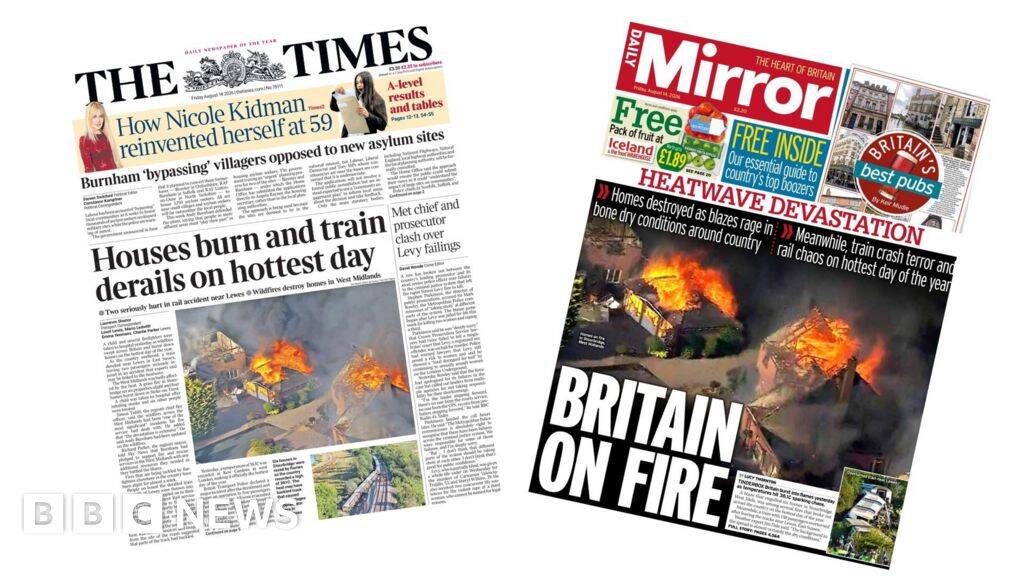 'Houses burn and train derails on hottest day' and 'Britain on fire'