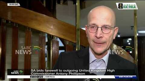 SA bids farewell to outgoing UK High Commissioner Antony Phillipson