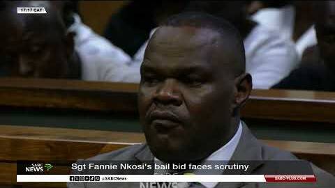 Sgt Fannie Nkosi's bail bid faces scrutiny