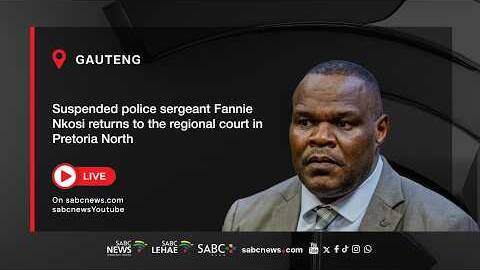 Suspended police sergeant Fannie Nkosi returns to the regional court in Pretoria North