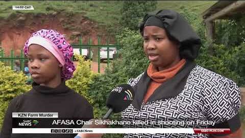 KZN Farm Murder | AFASA Chair Sikhakhane killed in shooting on Friday