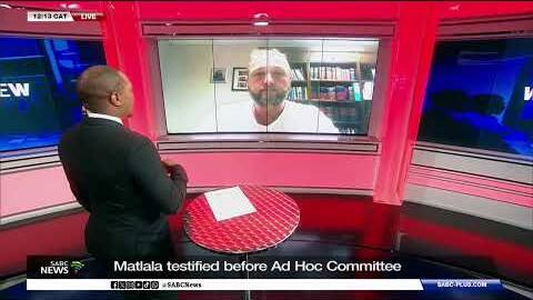 Ad Hoc Committee | Matlala testified before commission