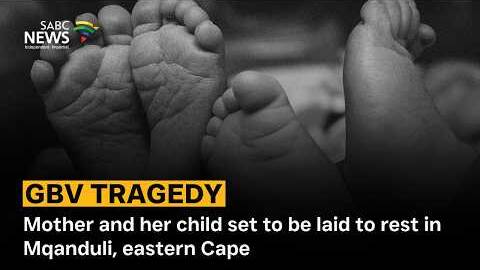 Mother and child to be laid to rest in Mqanduli following alleged GBV murder