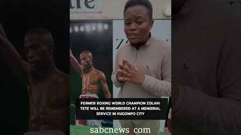 Former boxing world champion Zolani Tete will be remembered at a memorial service in KuGompo City
