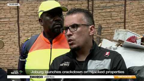 City Of Joburg launches crackdown on hijacked properties - Thato Letsaba reports