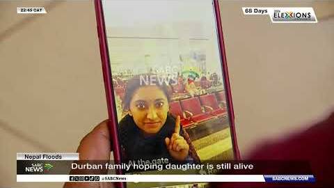 Nepal Floods | Durban family hoping daughter is still alive