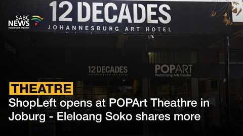 ShopLeft opens at POPArt Theathre in Joburg - Eleloang Soko shares more