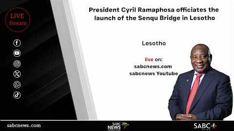 President Cyril Ramaphosa officiates the launch of the Senqu Bridge in the Kingdom of Lesotho