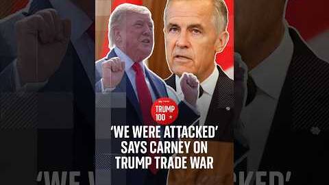 'We were attacked' says Carney on Trump trade war | Trump 100