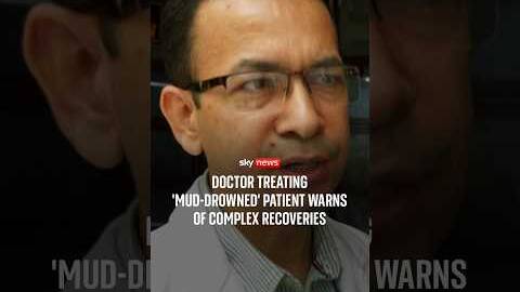 Doctor treating 'mud-drowned' patient warns of complex recoveries