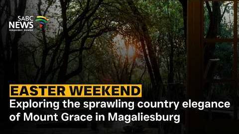 Easter weekend | Exploring the sprawling country elegance of Mount Grace in Magaliesburg