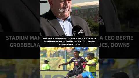 Stadium Management South Africa CEO Bertie Grobbelaar on readiness for Bucs, Downs premiership clash