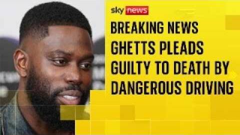 Rapper Ghetts pleads guilty to death by dangerous driving