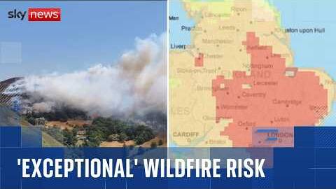 UK facing 'exceptional' risk of wildfires this week