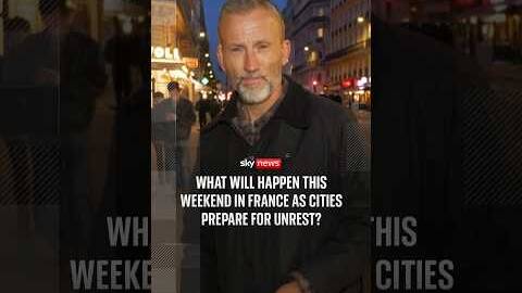 What will happen this weekend in France as cities prepare for unrest?