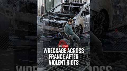 'Debris everywhere': Wreckage across France after violent riots