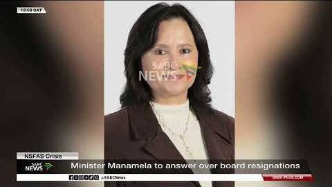 NSFAS Crisis | Minister Manamela to answer over board resignations