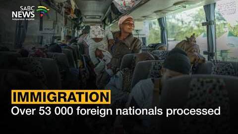 Immigration | Over 53 000 foreign nationals processed