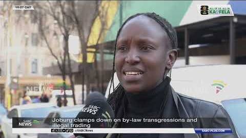 Joburg clamps down on by-law transgressions and illegal trading