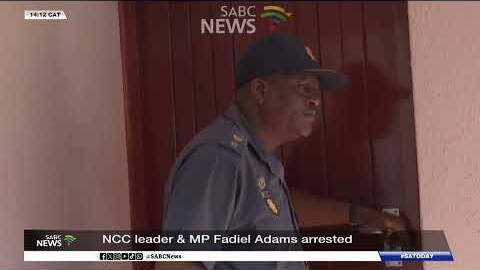 Police arrest National Coloured Congress leader & MP Fadiel Adams