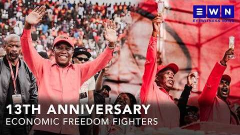 EFF marks 13th anniversary with calls for economic transformation and 2026 election focus