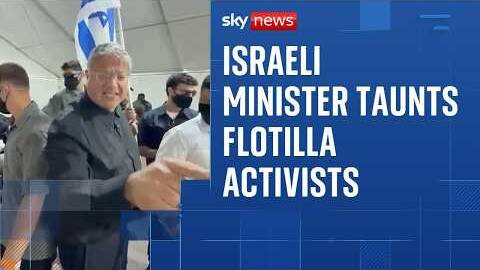 International anger after Israeli minister films himself taunting flotilla activists