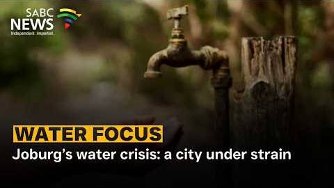 Water Focus | Joburg&rsquo;s water outages drag on