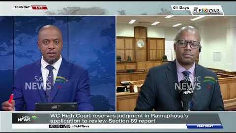 WC reserves judgment in Ramaphosa's S89 Report review application: Bulelani Phillip reports