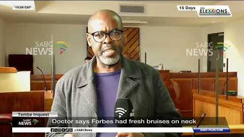 Tembe Inquest | Doctor says Forbes had fresh bruises on neck