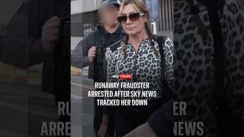 Runaway fraudster arrested after Sky News tracked her down