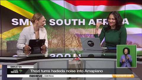 Smile South Africa I Thozi turns Hadeda noise into Amapiano beats