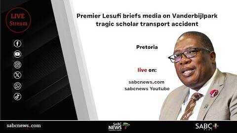 Premier Lesufi briefs the media on Vanderbijlpark tragic scholar transport accident