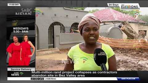 Multi-million rand project collapses as contractors abandon site in Bez Valley