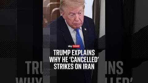 Trump explains why he 'cancelled' strikes on Iran