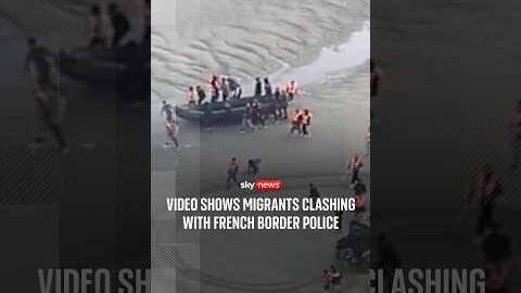 Video shows migrants clashing with French border police