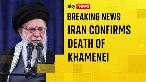 Iran confirms Ayatollah Ali Khamenei was killed in US-Israeli strikes