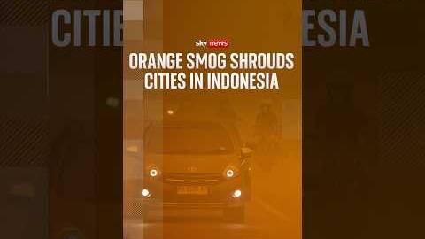 Orange smog shrouds cities in Indonesia